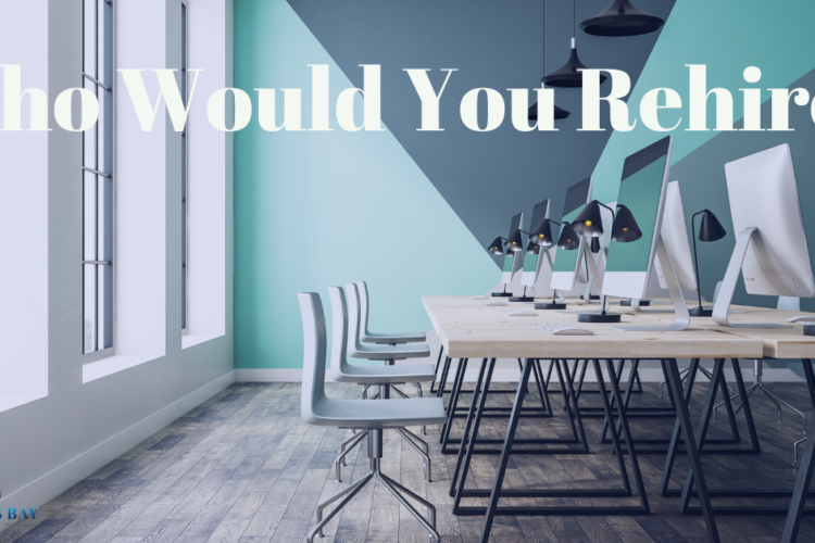 Who Would You Rehire?